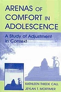 Arenas of Comfort in Adolescence : A Study of Adjustment in Context (Paperback)