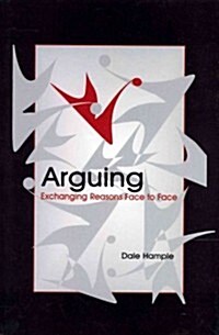Arguing : Exchanging Reasons Face to Face (Paperback)