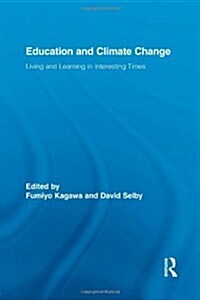 Education and Climate Change : Living and Learning in Interesting Times (Paperback)