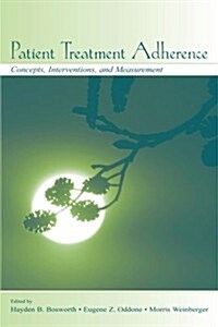 Patient Treatment Adherence : Concepts, Interventions, and Measurement (Paperback)