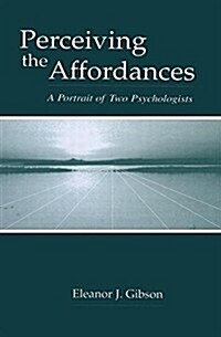Perceiving the Affordances : A Portrait of Two Psychologists (Paperback)