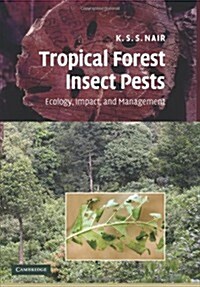 Tropical Forest Insect Pests : Ecology, Impact, and Management (Paperback)
