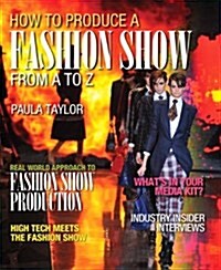 How to Produce a Fashion Show from A to Z (Paperback)