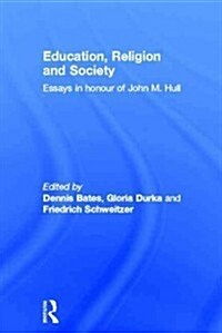 Education, Religion and Society : Essays in Honour of John M. Hull (Paperback)