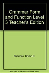 Grammar Form and Function Level 3 Teachers Edition (Paperback, 2, Revised)