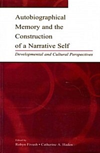 Autobiographical Memory and the Construction of A Narrative Self : Developmental and Cultural Perspectives (Paperback)