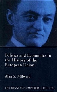 Politics and Economics in the History of the European Union (Paperback, Reprint)