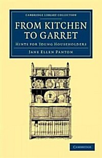 From Kitchen to Garret : Hints for Young Householders (Paperback)