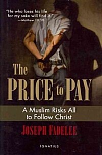 The Price to Pay: A Muslim Risks All to Follow Christ (Hardcover)