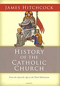 History of the Catholic Church: From the Apostolic Age to the Third Millennium (Hardcover)