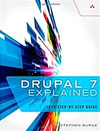 Drupal 7 Explained: Your Step-By-Step Guide (Paperback)