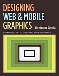 Designing Web & Mobile Graphics: Fundamental Concepts for Web and Interactive Projects (Paperback)