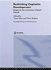Rethinking Capitalist Development : Essays on the Economics of Josef Steindl (Paperback)