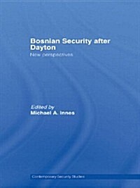 Bosnian Security After Dayton : New Perspectives (Paperback)