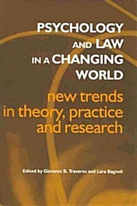 Psychology and Law in a Changing World : New Trends in Theory, Practice and Research (Paperback)