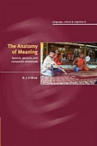 The Anatomy of Meaning : Speech, Gesture, and Composite Utterances (Paperback)