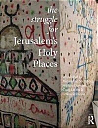 The Struggle for Jerusalems Holy Places (Paperback)