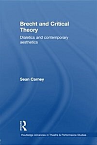 Brecht and Critical Theory : Dialectics and Contemporary Aesthetics (Paperback)