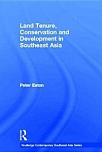 Land Tenure, Conservation and Development in Southeast Asia (Paperback)
