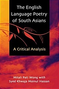 The English Language Poetry of South Asians: A Critical Study (Paperback)