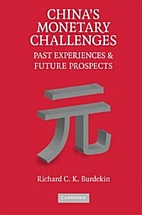 Chinas Monetary Challenges : Past Experiences and Future Prospects (Paperback)