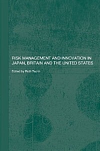 Risk Management and Innovation in Japan, Britain and the USA (Paperback)