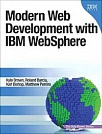 Modern Web Development with IBM Websphere: Developing, Deploying, and Managing Mobile and Multi-Platform Apps (Hardcover)