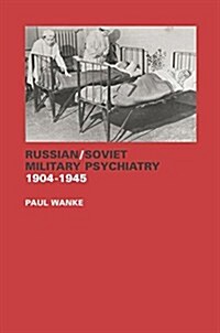 Russian/Soviet Military Psychiatry 1904-1945 (Paperback)