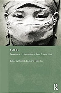 SARS : Reception and Interpretation in Three Chinese Cities (Paperback)