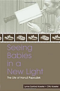 Seeing Babies in a New Light : The Life of Hanus Papousek (Paperback)