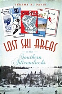 Lost Ski Areas of the Southern Adirondacks (Paperback)