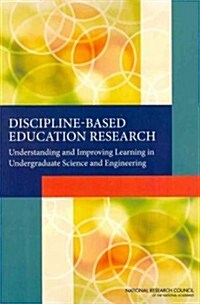 Discipline-Based Education Research: Understanding and Improving Learning in Undergraduate Science and Engineering (Paperback)