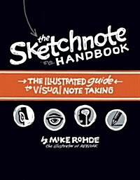 The Sketchnote Handbook: The Illustrated Guide to Visual Note Taking (Paperback)