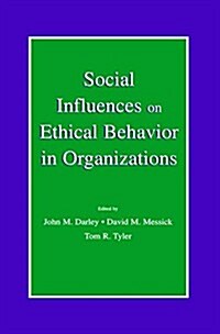 Social Influences on Ethical Behavior in Organizations (Paperback)