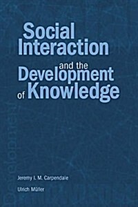 Social Interaction and the Development of Knowledge (Paperback, Reprint)