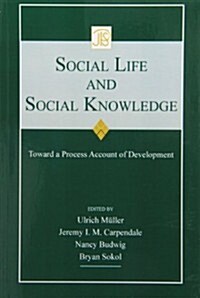 Social Life and Social Knowledge : Toward a Process Account of Development (Paperback)