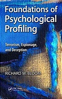 Foundations of Psychological Profiling: Terrorism, Espionage, and Deception (Hardcover, New)