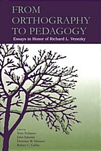 From Orthography to Pedagogy : Essays in Honor of Richard L. Venezky (Paperback)