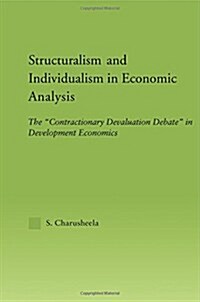 Structuralism and Individualism in Economic Analysis : The Contractionary Devaluation Debate in Development Economics (Paperback)