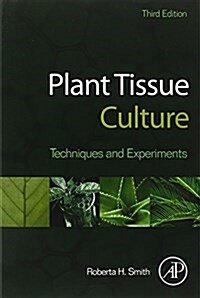 Plant Tissue Culture: Techniques and Experiments (Paperback, 3, Revised)