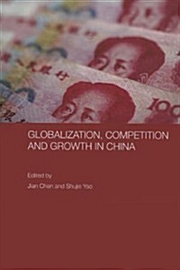 Globalization, Competition and Growth in China (Paperback)