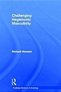 Challenging Hegemonic Masculinity (Paperback, Reprint)