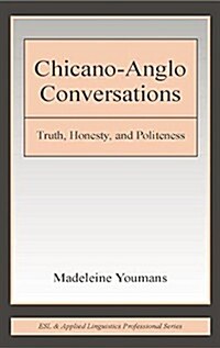 Chicano-Anglo Conversations : Truth, Honesty, and Politeness (Paperback)