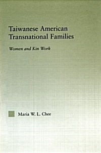 Taiwanese American Transnational Families : Women and Kin Work (Paperback)