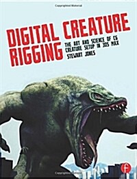 Digital Creature Rigging : The Art and Science of CG Creature Setup in 3ds Max (Paperback)