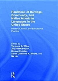 Handbook of Heritage, Community, and Native American Languages in the United States : Research, Policy, and Educational Practice (Hardcover)
