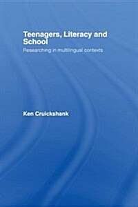 Teenagers, Literacy and School : Researching in Multilingual Contexts (Paperback)