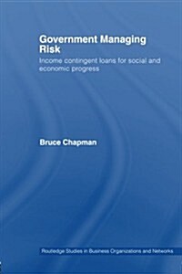 Government Managing Risk : Income Contingent Loans for Social and Economic Progress (Paperback)