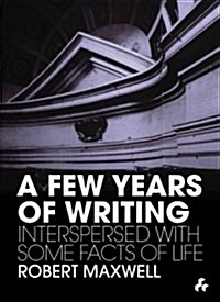 A Few Years of Writing : Interspersed With Some Facts of Life (Paperback)