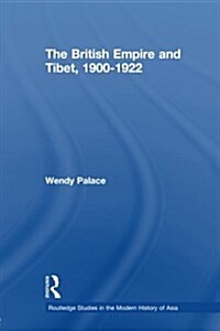 The British Empire and Tibet 1900-1922 (Paperback)